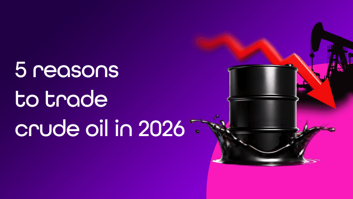 5 Reasons to Trade Oil in 2026
