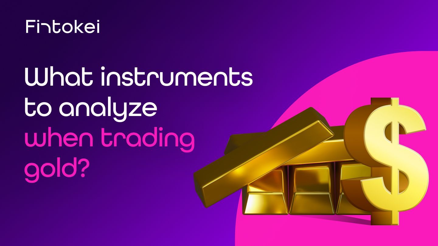 What instruments and indices to watch when trading gold?