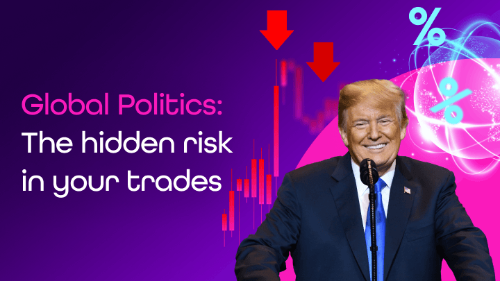 How tariffs, Trump, and global politics are shaking your trades – and how to change it