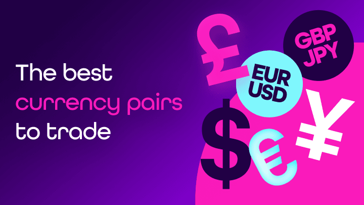 Best currency pairs to trade: What to choose and why